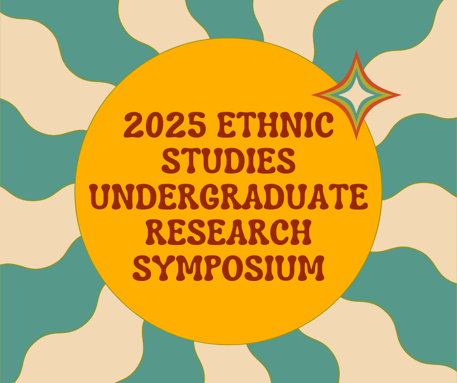 2025 Ethnic Studies Undergraduate Research Symposium